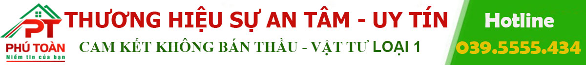 Phú Toàn – Xây nhà trọn gói uy tín